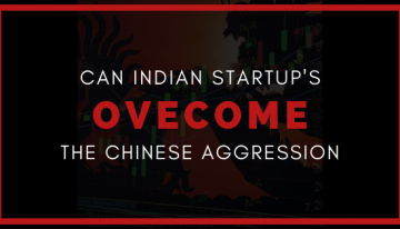 Can Indian Start Ups Overcome the Chinese Aggression Post Covid19